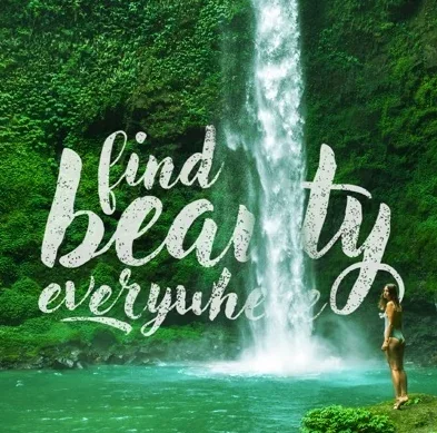 Hand-lettered script reading find beauty everywhere overlaid in white on a photograph of a tropical waterfall with a figure standing at the water's edge.